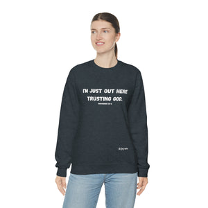 I'm Just Out Here Trusting God. Unisex Heavy Blend™ Crewneck Sweatshirt