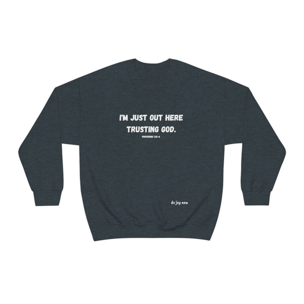 I'm Just Out Here Trusting God. Unisex Heavy Blend™ Crewneck Sweatshirt