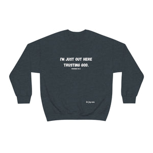 I'm Just Out Here Trusting God. Unisex Heavy Blend™ Crewneck Sweatshirt