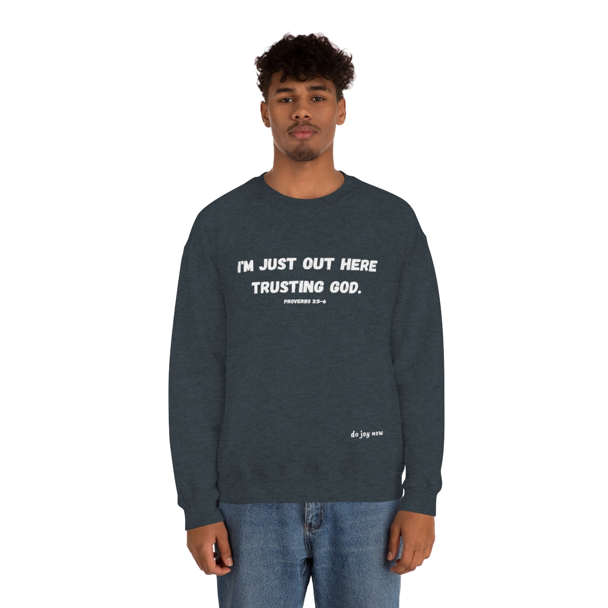 I'm Just Out Here Trusting God. Unisex Heavy Blend™ Crewneck Sweatshirt