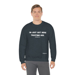 I'm Just Out Here Trusting God. Unisex Heavy Blend™ Crewneck Sweatshirt