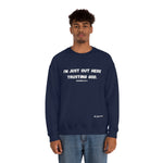 I'm Just Out Here Trusting God. Unisex Heavy Blend™ Crewneck Sweatshirt