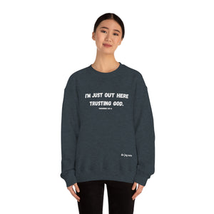 I'm Just Out Here Trusting God. Unisex Heavy Blend™ Crewneck Sweatshirt