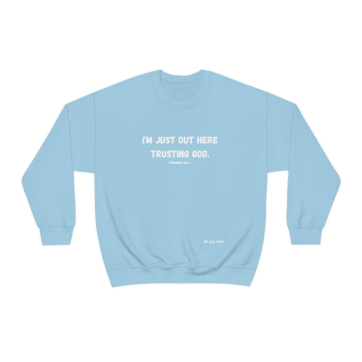 I'm Just Out Here Trusting God. Unisex Heavy Blend™ Crewneck Sweatshirt