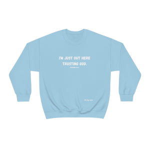 I'm Just Out Here Trusting God. Unisex Heavy Blend™ Crewneck Sweatshirt