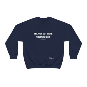 I'm Just Out Here Trusting God. Unisex Heavy Blend™ Crewneck Sweatshirt