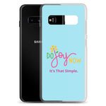 Do Joy Now Samsung Case