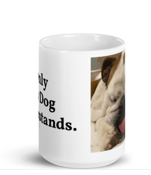 Only My Dog Understands Photo Mug