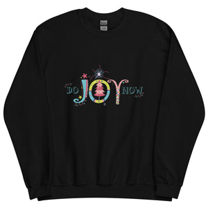 Do Joy Now Holiday Unisex Sweatshirt