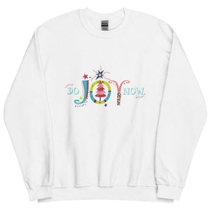 Do Joy Now Holiday Unisex Sweatshirt